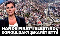 Hande Fırat’ı eleştirdi, Zonguldak’ı şikayet etti!