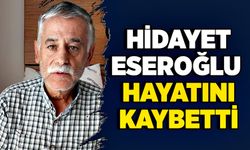 Hidayet Eseroğlu hayatını kaybetti