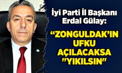 Erdal Gülay: “Zonguldak’ın ufku açılacaksa "Yıkılsın"