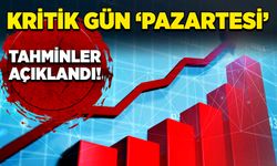 Kritik gün ‘Pazartesi’ Tahminler açıklandı!