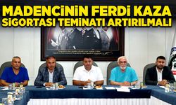 Madencinin ferdi kaza teminatı artırılmalı