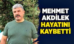 Mehmet Akdilek hayatını kaybetti