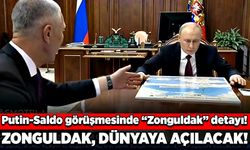 Putin-Saldo görüşmesinde “Zonguldak” detayı! Zonguldak, dünyaya açılacak!