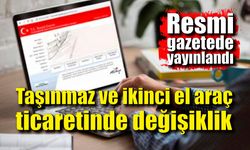 Resmi gazetede yayınlandı; Taşınmaz ve ikinci el araç ticaretinde değişiklik