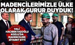 Vali Hacıbektaşoğlu: Madencilerimizle ülke olarak gurur duyduk!