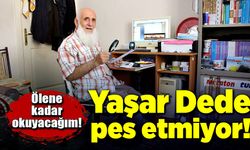 81 yaşındaki Yaşar Dede, üniversite hayali için mücadele ediyor