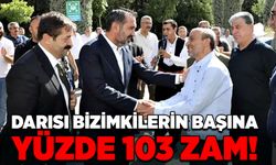 Darısı bizimkilerin başına! Yüzde 103 zam!