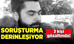 Soruşturma derinleşiyor! 3 kişi gözaltında!