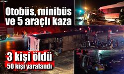 Otobüs, minibüs ve çok sayıda araç zincirleme kazaya karıştı: 3 ölü, 50 yaralı