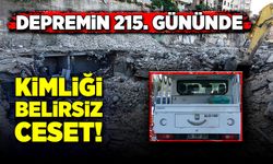 Depremden 215 gün sonra kimliği belirsiz bir ceset bulundu