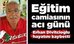 Eğitim camiası yasta; Erhan Divitcioglu hayatını kaybetti