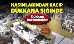 Hasımlarından kaçıp dükkana sığındı! Dükkanı kurşunladılar!