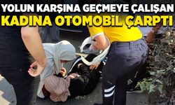 Yolun karşına geçmeye çalışan kadına otomobil çarptı