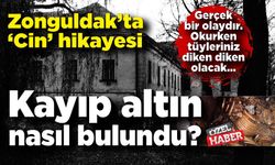Zonguldak’ta ‘Cin’ hikayesi… Kayıp altın nasıl bulundu?