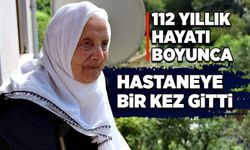 112 yıllık hayatı boyunca hastaneye bir kez gitti