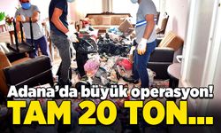 Adana’da büyük operasyon! Tam 20 ton…