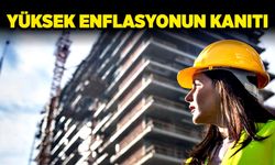 Yüksek enflasyonun kanıtı