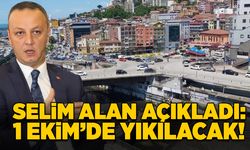 Selim Alan açıkladı: 1 Ekim’de yıkılacak!