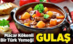 Macar Kökenli Bir Türk Yemeği: Gulaş