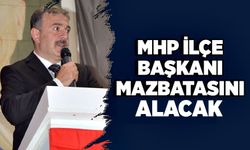 MHP İlçe Başkanı mazbatasını alacak
