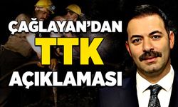 Mustafa Çağlayan’dan TTK açıklaması