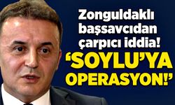 Zonguldaklı başsavcıdan çarpıcı iddia! “Süleyman Soylu’ya operasyon!”