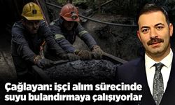 Mustafa Çağlayan: işçi alım sürecinde suyu  bulandırmaya çalışıyorlar