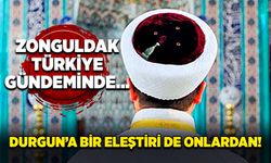 Zonguldak Türkiye gündeminde… Durgun’a bir eleştiri de onlardan!