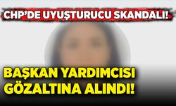 CHP’de uyuşturucu skandalı! Başkan yardımcısı gözaltında!