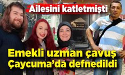 Ailesini katleden emekli uzman çavuş Çaycuma'da defnedildi