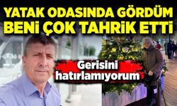 Yatak odasında gördüm, beni çok tahrik etti! Gerisini hatırlamıyorum!