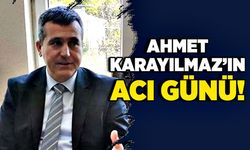 Ahmet Karayılmaz’ın acı günü!