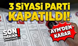 AYM’den karar! 3 siyasi parti kapatıldı