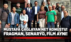 Mustafa Çağlayan net konuştu! “Fragman, senaryo, film aynı!”