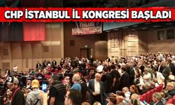 CHP İstanbul İl Kongresi başladı