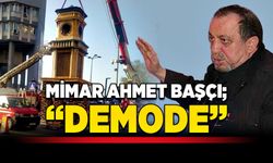 Mimar Ahmet Başçı; “Demode”