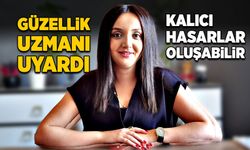 Güzellik uzmanı uyardı: Kalıcı hasarlar oluşabilir!