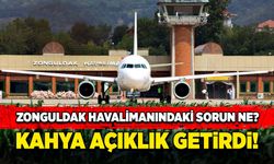 Zonguldak havalimanındaki sorun ne? Kahya açıklık getirdi!