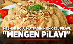 Meşhur Bolu mutfağının en özel pilavı: "Mengen pilavı"