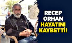 Recep Orhan hayatını kaybetti!