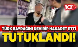 Türk Bayrağını devirip hakaret etti! Tutuklandı!