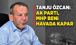Tanju Özcan: Ak Parti, MHP beni havada kapar