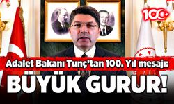 Adalet Bakanı Tunç’tan 100. Yıl mesajı: Büyük gurur!