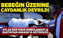 Üzerine çaydanlık devrilen Atlas Ege, hava ambulansıyla Ankara’ya uçtu!