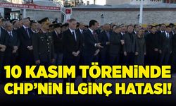 10 Kasım Anma Töreninde, CHP'nin ilginç hatası!