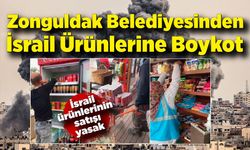 Zonguldak Belediyesi İsrail ürünlerini boykot kararı aldı