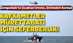 Zonguldak'ta uçaktan drona, denizden karaya: Kafkametler mürettebatı için seferberlik