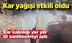 Kar yağışı etkili oldu; kar kalınlığı yer yer 10 santimetreyi aştı