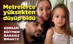 Metrelerce yüksekten düşerek hayatını kaybetti