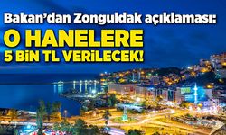 Bakan’dan Zonguldak açıklaması: O hanelere 5 bin TL verilecek!